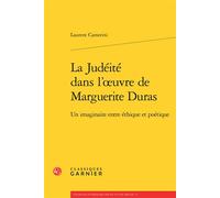 La Judéité dans l'oeuvre de Marguerite Duras Un imaginaire entre éthique et poétique - Laurent Camerini - Classiques Garnier - broché - Essai