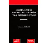 La judiciarisation de la fonction du ministère public en procédure pénale EL BAKIR M. (Auteur)