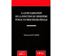 La judiciarisation de la fonction du ministère public en procédure pénale - EL BAKIR M. - Alpha Liban - broché - Etude
