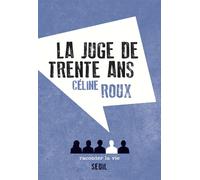 La Juge de trente ans - Céline Roux - Raconter La Vie - broché - Récit