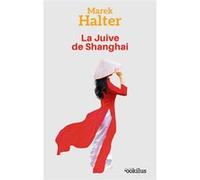 La Juive de Shanghai Marek Halter (Auteur)