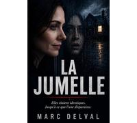 La Jumelle: Elles étaient identiques. Jusqu'à ce que l'une disparaisse.