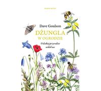 La jungle dans le jardin ou le jardinage pour sauver la planète - Dave Goulson (Literatur, Hobby auf Polnisch)