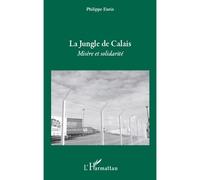 La jungle de Calais Misère et solidarité - Philippe Eurin - L'harmattan - broché - Essai