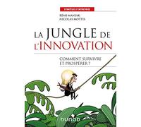 La jungle de l'innovation - Comment survivre et prospérer ? - Labellisation FNEGE - 2022: Comment survivre et prospérer ?