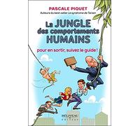 La jungle des comportements humains - Pour en sortir, suivez le guide !