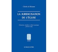 La Juridicisation De L'eglise - Chanoines Séculiers Et Droit Canonique (1070-1130)