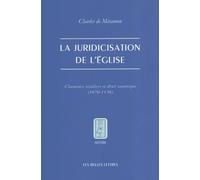 La Juridicisation De L'eglise - Chanoines Séculiers Et Droit Canonique (1070-1130)