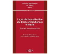 La Juridictionnalisation Du Droit Constitutionnel Français - Etude D'un Phénomène Doctrinal