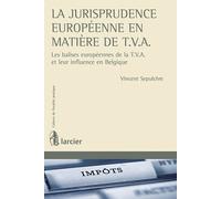 La Jurisprudence Européenne En Matière De Tva - Les Balises Européennes De La Tva Et Leur Influence En Belgique
