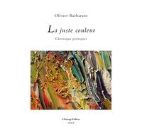 La juste couleur: Chroniques poétiques