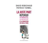 La Juste Part - Repenser Les Inégalités, La Richesse Et La Fabrication Des Grilles-Pains