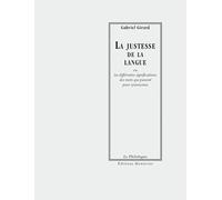La justesse de la langue: Ou les différentes significations des mots qui passent pour synonymes