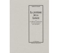 La Justesse De La Langue - Ou Les Différentes Significations Des Mots Qui Passent Pour Synonymes