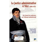 La justice administrative à Nice, 1800-1953, du conseil de préfecture au tribunal administratif: acte de la journée d'étude, le 25 nov.: 2005