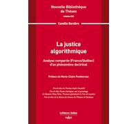 La justice algorithmique. Volume 243 - Analyse comparée (France/Québec) d'un phénomène doctrinal