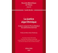 La justice algorithmique. Volume 243 - Analyse comparée (France/Québec) d'un phénomène doctrinal - Camille Bordere - Dalloz - broché - Etude