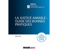 La justice amiable : guide des bonnes pratiques À jour du décret du 18 juillet 2025 sur les modes amiables de résolution des différends - Fabrice Vert - Lgdj - broché - Guide