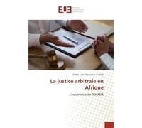 La justice arbitrale en Afrique L'expérience de l'OHADA - Cédric Carol Djoumessi Tsafack - Universitaires Europeennes - broché - Livre