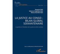 La justice au Congo : bilan global soixantenaire La genèse et l’évolution de la justice de droit commun - Auguste Iloki - L'harmattan - broché - Essai