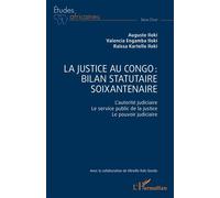 La justice au Congo : bilan statutaire soixantenaire L’autorité judiciaire. Le service public de la justice. Le pouvoir judiciaire - Valencia Iloki Engamba - L'harmattan - broché - Etude