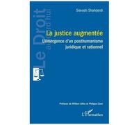 La Justice Augmentée - L'émergence D'un Posthumanisme Juridique Et Rationnel