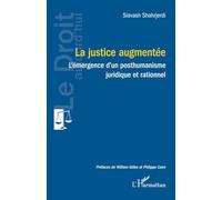 La justice augmentée L'émergence d'un posthumanisme juridique et rationnel - Siavash Shahrjerdi - L'harmattan - broché - Etude