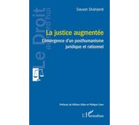 La justice augmentée L'émergence d'un posthumanisme juridique et rationnel - Siavash Shahrjerdi - L'harmattan - broché - Etude