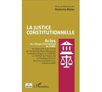 La justice constitutionnelle Actes du colloque international de l'ANDL - Oumarou Narey - L'harmattan - broché - Etude