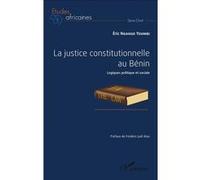 La justice constitutionnelle au Bénin Eric M. Ngango Youmbi (Auteur)