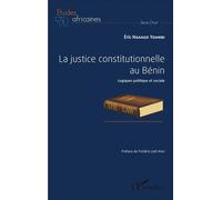 La justice constitutionnelle au Bénin Logiques politique et sociale - Eric M. Ngango Youmbi - L'harmattan - broché - Etude