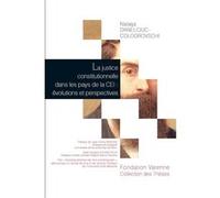 La justice constitutionnelle dans les pays de la cei : évolutions et perspective Natasa Danelciuc-Colodrovschi (Auteur)