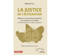 La justice de l'intégration Réflexions sur les institutions judiciaires de la CEDEAO et de l'UEMOA - deuxième édition revue, corrigée et augmentée - Alioune Sall - L'harmattan - broché - Etude