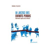 La justice des enfants perdus: Intervenir auprès des mineurs