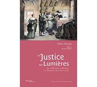 La justice des Lumières: Les tribunaux ordinaires en Touraine au XVIIIe siècle. Préface de Antoine Follain