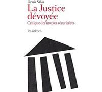 La Justice dévoyée Denis Salas (Auteur)