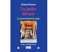 La justice dévoyée: Le gouvernement des juges