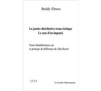La justice distributive trans-étatique Le sens d'un impensé - Notes khalduniennes sur le principe de différence de John Rawls - Beddy Ebnou - L'harmattan - broché - Essai