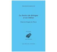 La Justice Du Dialogue Et Ses Limites - Etude Du Gorgias De Platon
