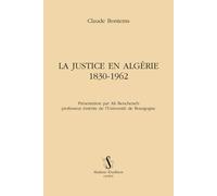 La justice en Algérie 1830-1962 - Claude Bontems - Slatkine Reprints - broché - Etude