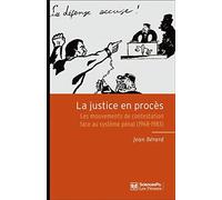 La justice en procès: Les mouvements de contestation face au système pénal (1968-1983)