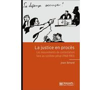 La justice en proces Les mouvements de contestation face au système pénal, 1968-1983 - J. Berard - Presses De Sciences Po - broché - Essai
