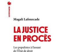 La Justice en procès - Les Populistes à l'assaut de l'État de droit Magali Lafourcade (Auteur)