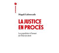 La Justice en procès - Les Populistes à l'assaut de l'État de droit - Magali Lafourcade - Les Petits Matins - broché - Essai