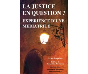 La justice en question? Experience d'une mediatrice - Une exploration pluridisciplinaire de la mediation dans les contextes penal, social et sanitaire