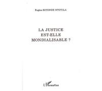 Eugène Bitende Ntotila – La justice est-elle mondialisable ? – Étude – Broché