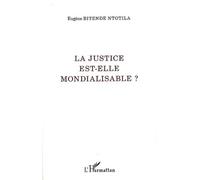 La Justice Est-Elle Mondialisable ?