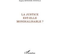 La justice est-elle mondialisable ? - Eugène Bitende Ntotila - L'harmattan - broché - Etude