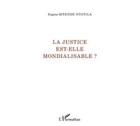 La justice est-elle mondialisable ? - Eugène Bitende Ntotila - L'harmattan - broché - Etude