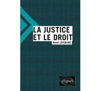 La justice et le droit - René Lefebvre - Ellipses - broché - Scolaire / Universitaire